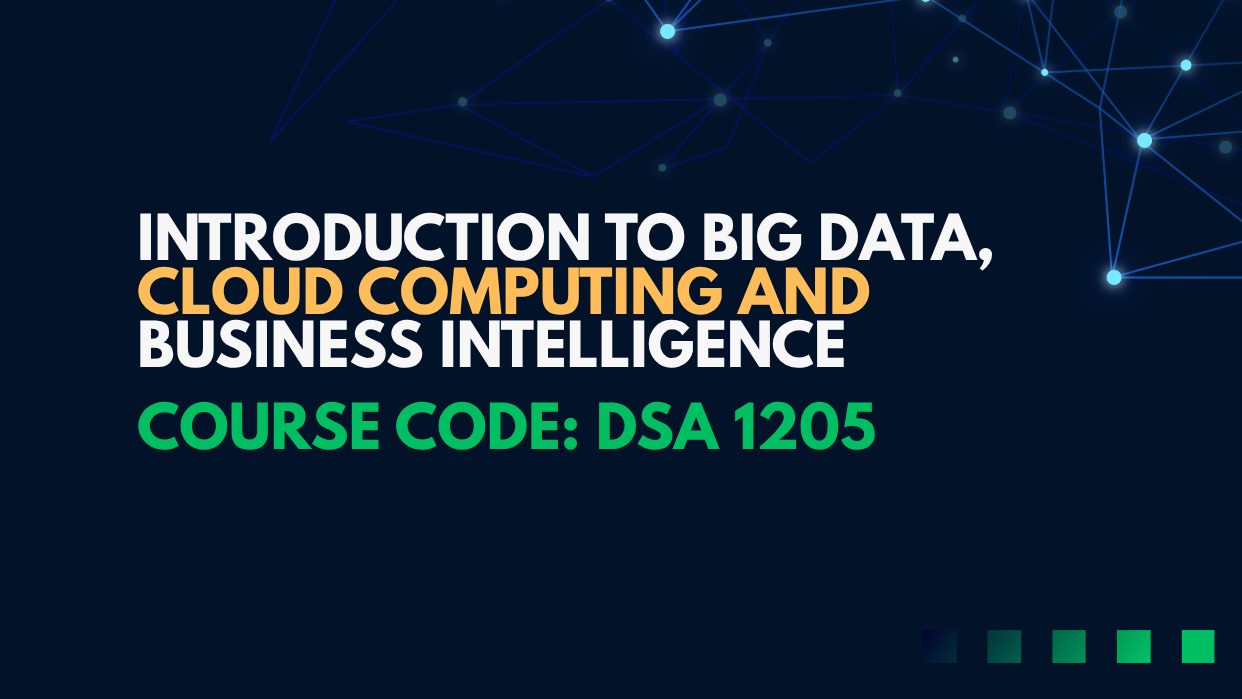  Introduction to Big Data, Cloud Computing and Business Intelligence (DSMA-A)